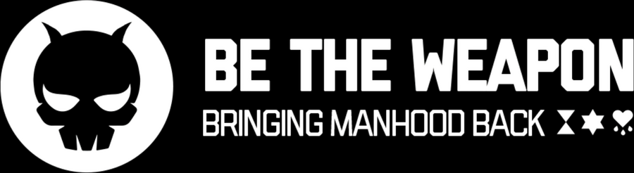 Be The Weapon — Bringing Manhood Back